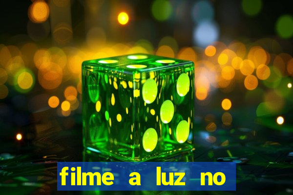 filme a luz no fim do mundo completo dublado